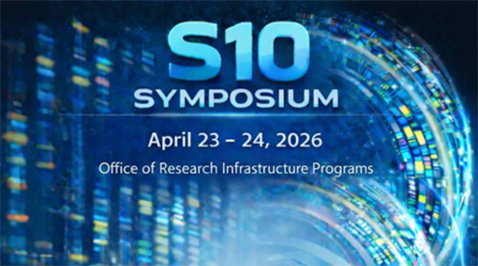 S10 symposium. April 23-24, 2026. Office of Research Infrastructure Programs.